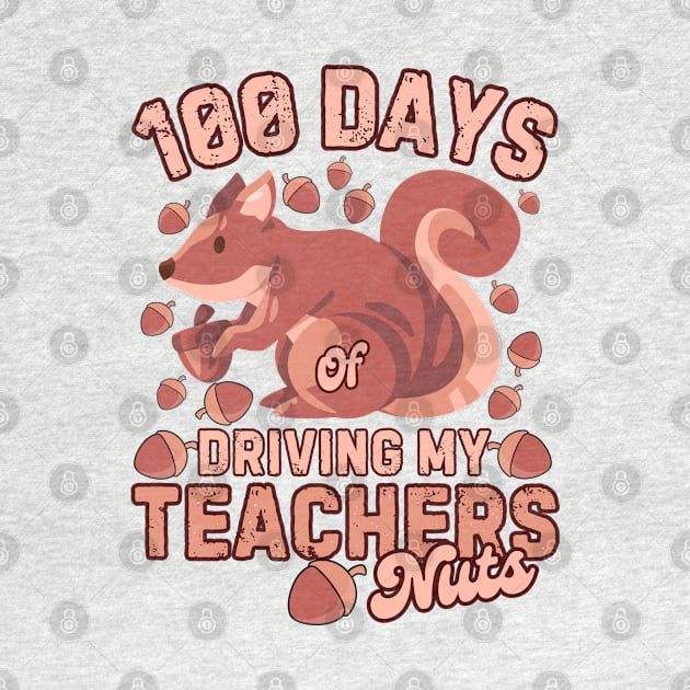 100 Days Of Driving My Teachers Nuts Squirrel Kids Funny by Illustradise